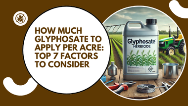 How Much Glyphosate to Apply Per Acre: 7 Crucial Factors to Consider